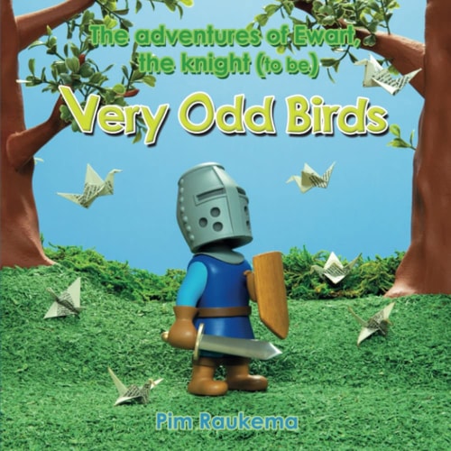 Very Odd Birds The Adventures of Ewart, the Knight (to Be)