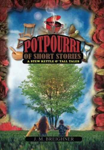 Potpourri of Short Stories A Stew Kettle O' Tall Tales