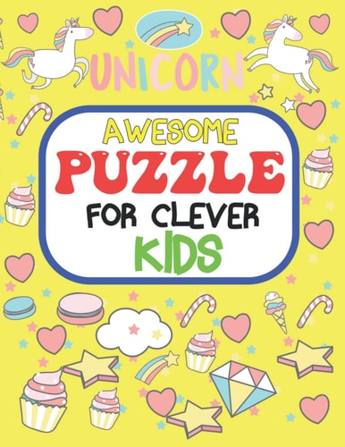 Awesome Puzzles For Clever Kids Ages 6 to 10 Fun and Challenging Activities for Smart Kids, Including Mazes, Word Searches, Sudoku, Crossword Puzzles and More, For Ages 6, 7, 8, 9 and 10