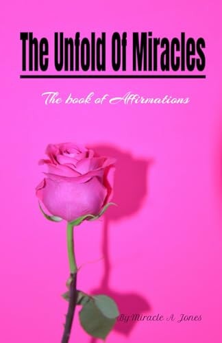 The Unfold Of Miracles The Book of Affirmations