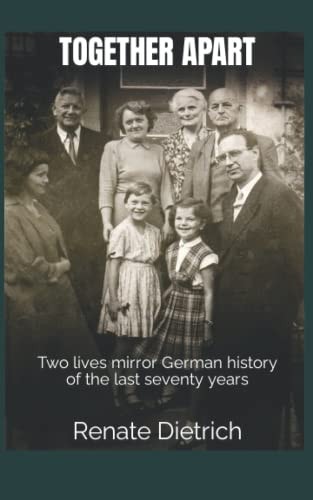 Together Apart Two Lives Mirror German History of the Last Seventy Years