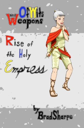 Of Wits and Weapons Rise of the Holy Empress