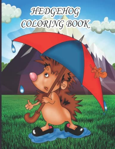 Hedgehog Coloring Book Coloring Book for Kids, Boys And Girls, Toddlers, Funny Pets with Beautiful Illustrations for All Ages