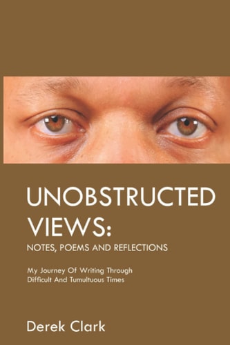 Unobstructed Views Notes, Poems and Reflections