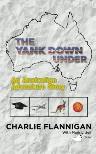 The Yank Down Under An Australian Adventure Story