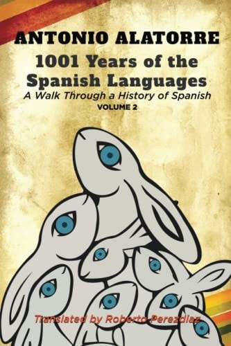 1001 Years of the Spanish Language Walk Along a History of Spanish: Volume 2