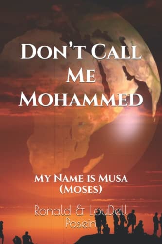 Don't Call Me Mohammed My Name is Musa (Moses)