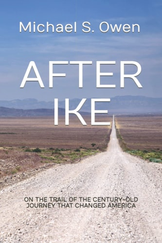 After Ike On the Trail of the Century-old Journey That Changed America