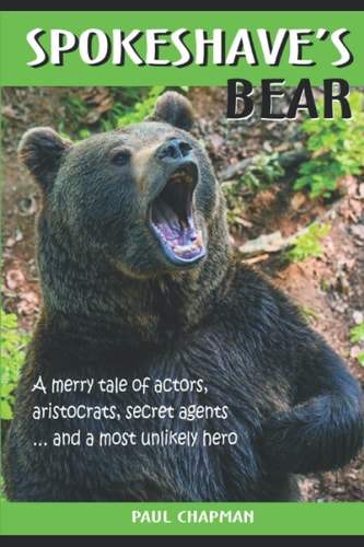 Spokeshave's Bear A Merry Tale of Actors, Aristocrats and Secret Agents