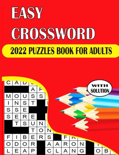 2022 Easy Crossword Puzzles Book For Adults With Solution Large-print Crossword Puzzles For Adults & Seniors With Easy to Read And Medium Level Crossword Puzzles for Adults