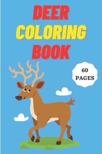 Deer Coloring Book for Kids Age 2 - 7 Years. Drawing and Coloring Book for Early Learners. 60 Coloring Pages. Amazing Coloring BooK.