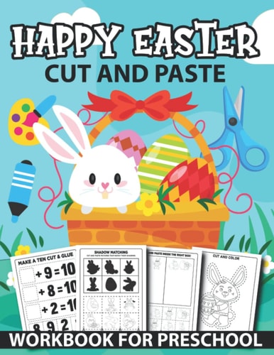 Happy Easter Cut And Paste Workbook For Preschool Fun Scissor Skills Activity Book For Preschool Kids With Coloring And Cutting Math, Puzzles, Shadow Matching, Counting, And More Perfect For Easter Gift
