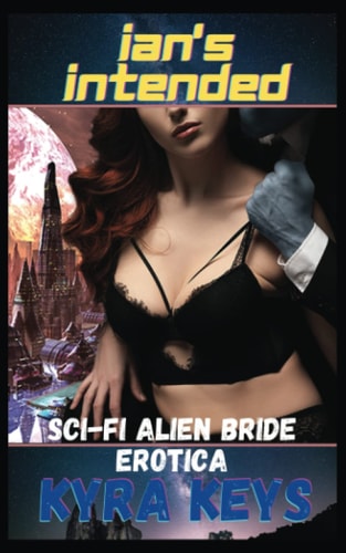 Ian's Intended Sci-Fi Alien Bride Erotica