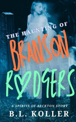The Haunting of Branson Rodgers A Childhood Friends to Lovers Paranormal Gothic Romance