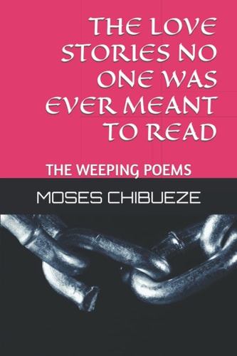 The Love Stories No One Was Ever Meant to Read The Weeping Poems