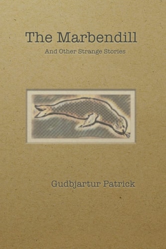 The Marbendill And Other Strange Stories