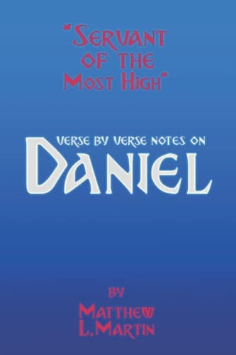 Servant of the Most High Verse by Verse Notes on Daniel