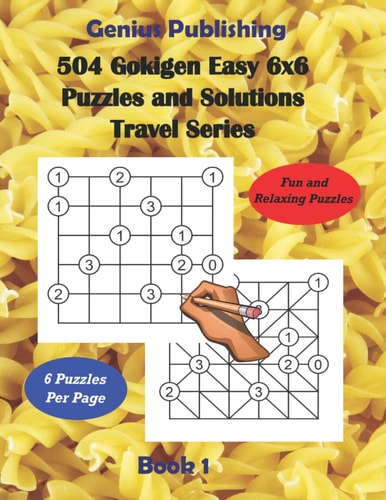 504 Gokigen Easy 6x6 Puzzles and Solutions Travel Series Book 1 Fun and Relaxing Games Will Keep You Thinking and Can Improve Your Cognitive Skills