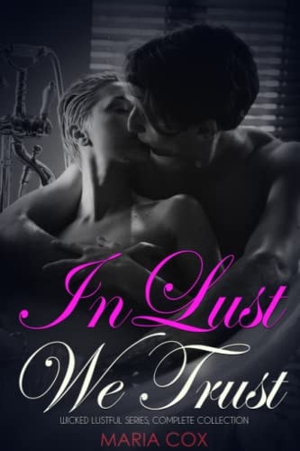 In Lust We Trust The Complete Wicked, Lustful Collection