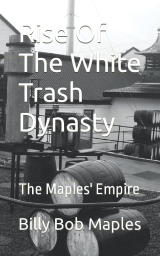 Rise Of The White Trash Dynasty The Maples' Empire
