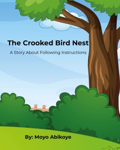 The Crooked Bird Nest A Children's Book About Following Instructions