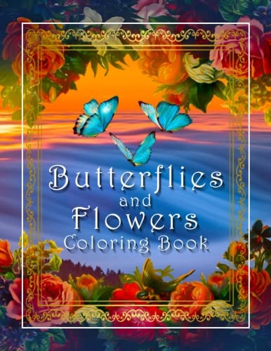 Butterflies And Flowers Coloring Book An Easy Adult Coloring Book Featuring Creative Haven Butterfly Flowers and Nature for Relieving Stress and Relaxation Also Fun and Stress Relief