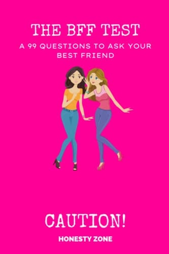The BFF Test 99 Questions To Ask Your Best Friend