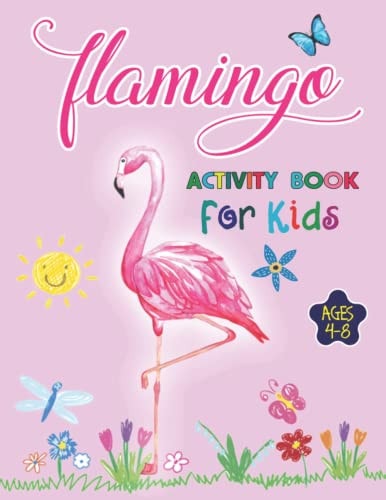 Flamingo Activity Book For Kids Ages 4-8 35 Creative and Unique Illustrations of Funny and Cute Flamingo, An Amazing Coloring Book for Boys and Girls