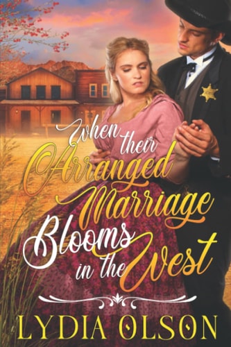 When Their Arranged Marriage Blooms in the West A Western Historical Romance Book