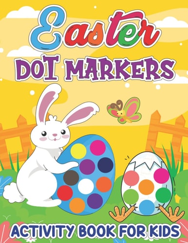 Easter Dot Markers Activity Book Funny Workbook with Dot a Dot Transportation, Big Dot Circle Paint Daubers Coloring Book, Adorable Rabbit, Bunny, Easter Duck, Chick, Egg, Basket Stuffer Dot Art Book for Toddlers