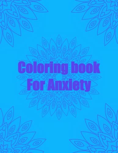 Coloring Book For Anxiety Anxiety Mandala Coloring Book for Adults 8.5X11 Inches 100 Pages 50 Mandalas To Color