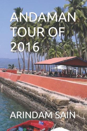 Andaman Tour of 2016 Written By: Arindam Sain
