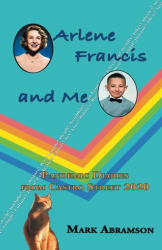 Arlene Francis and Me Pandemic Diaries from Castro Street 2020