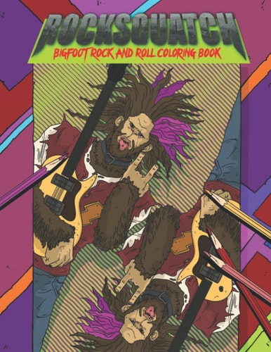 Rocksquatch-Bigfoot Rock and Roll Coloring Book Bigfoot Rock and Roll Coloring Book for Adults