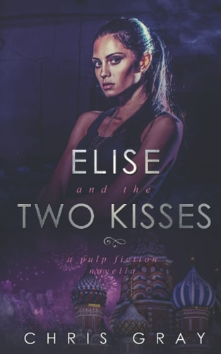 Elise and the Two Kisses A Pulp Fiction Novella