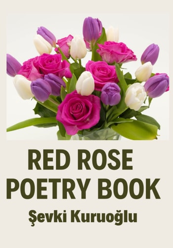 RED ROSE POETRY BOOK: poems ,love, for couples, gift ideas, tea lovers, feelings of human ,romantic (poetry books)