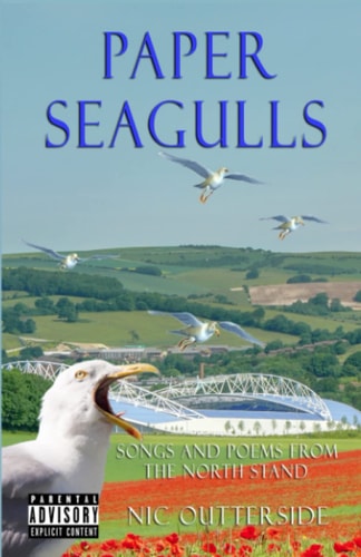 Paper Seagulls Songs and Poems from the North Stand