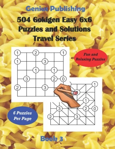 504 Gokigen Easy 6x6 Puzzles and Solutions Travel Series Book 3 Over 500 Fun and Relaxing Games Will Keep You Thinking and Can Improve Your Cognitive Skills