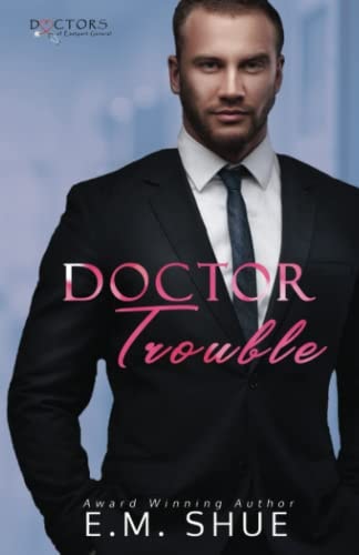 Doctor Trouble A Doctors of Eastport General Novel