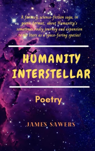 Humanity Interstellar A Sci-fi Poetic Saga.