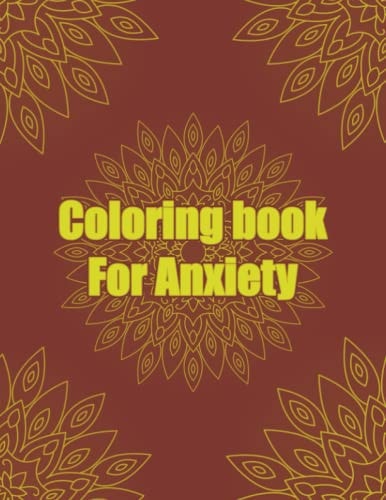Coloring Book For Anxiety Anxiety Mandala Coloring Book for Adults 8.5X11 Inches 100 Pages 50 Mandalas To Color