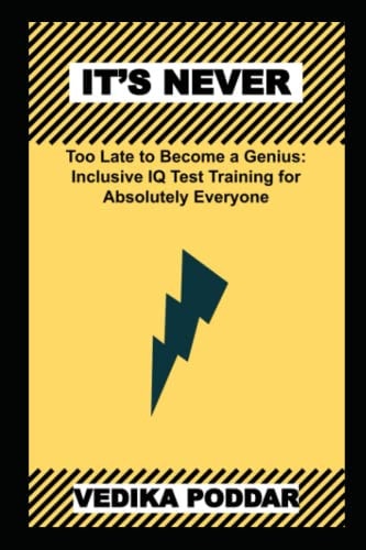 It's Never Too Late to Become a Genius Inclusive IQ Test Training for Absolutely Everyone