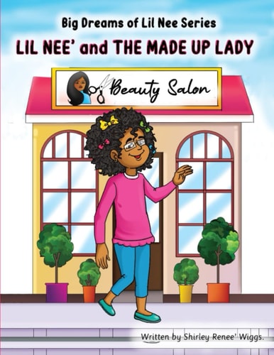 Lil Nee' and the Made Up Lady The Big Dreams of Lil Nee' Series