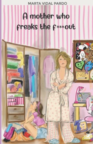 A Mother Who Freaks F*** Out