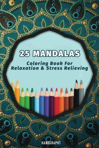 25 Mandalas - Coloring Book For Adults Coloring Relaxation, Stress Relieving, Mandala Designs for Adults