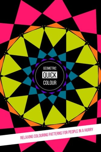Geometric Quick Colour Relaxing Colouring Patterns for People in a Hurry