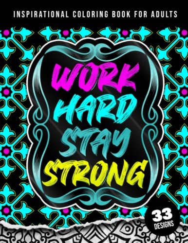 Inspirational Coloring Book For Adults Work Hard Stay Strong: Simple Large Motivational Coloring Gift Book & Pages for Women Relaxation & Teenage Girls