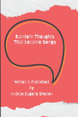 Random Thoughts That Became Songs