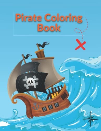 Pirate Coloring Book Cute Pirates, Parrots, Ships and Treasure For Kids All Ages