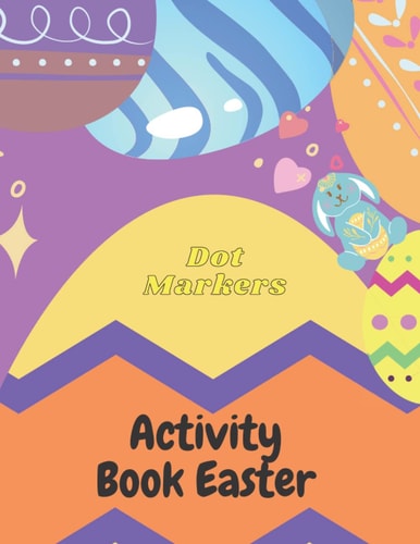 Dot Markers Activity Book Easter Big Points Easy to Guide Dot Coloring Book for Kids and Babies Easter Gifts for Toddlers Dot Coloring Book Pre-school Children's Activities Big Size 8.5 X 11 Pages